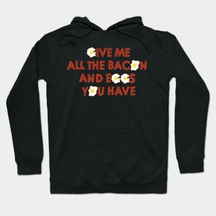 All The Eggs And Bacon Hoodie